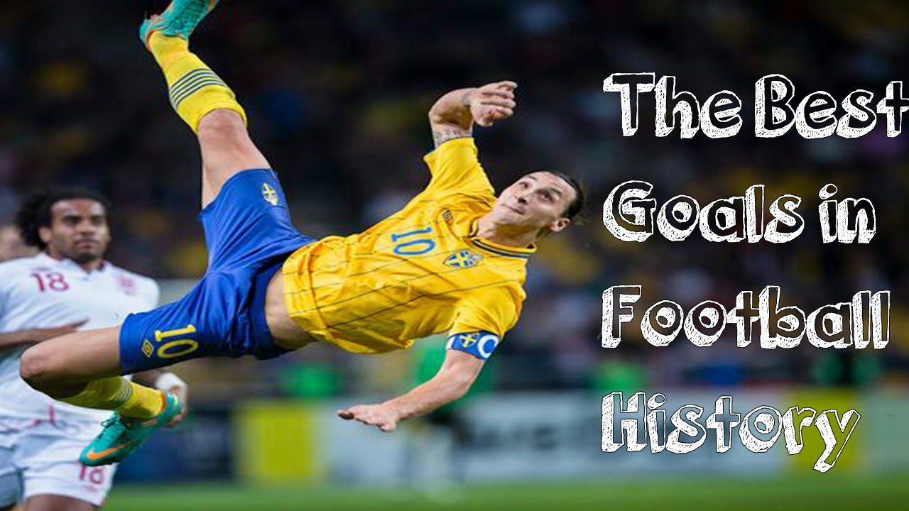 The Best Goals in Football History