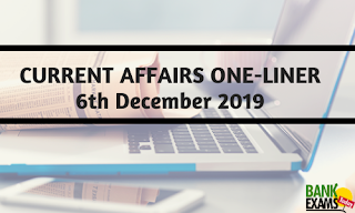 Current Affairs One-Liner: 6th December 2019