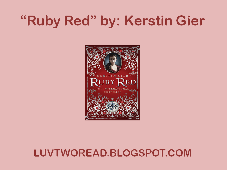 Ruby Red is about a girl named Gwyneth who has to adapt to her new life.