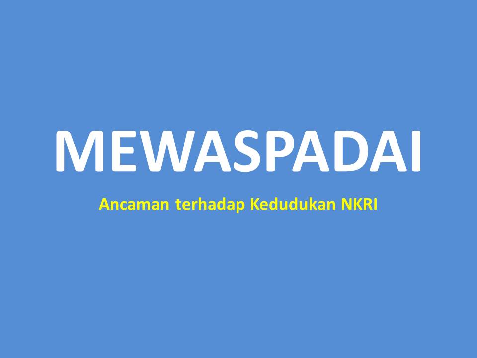 Materi Pkn Mewaspadai Ancaman Terhadap Kedudukan Nkri Pendidikan Dan Sekitarnya