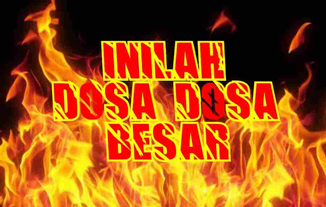 Jauhi 10 Dosa Besar ini Agar Hidup Anda Mendapat Keridhaan Allah SWT Jauhi 10 Dosa Besar ini Agar Hidup Anda Mendapat Keridhaan Allah SWT