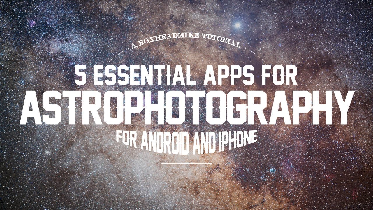 5 essential apps for astrophotography (taking photos of the milkyway!)