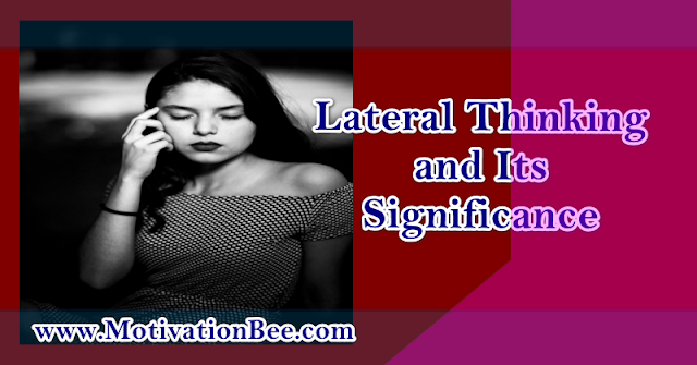 Lateral Thinking and Its Significance