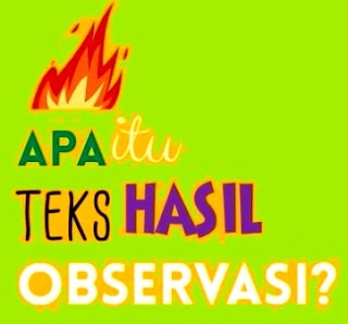 Teks Laporan Hasil Observasi, Pengertian, Unsur, Ciri dan Kebahasaan