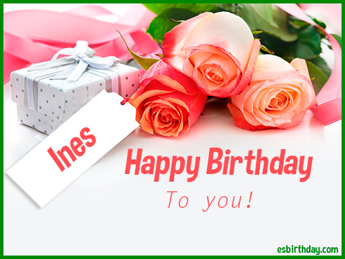 Happy Birthday Ines Happy Birthday Ines