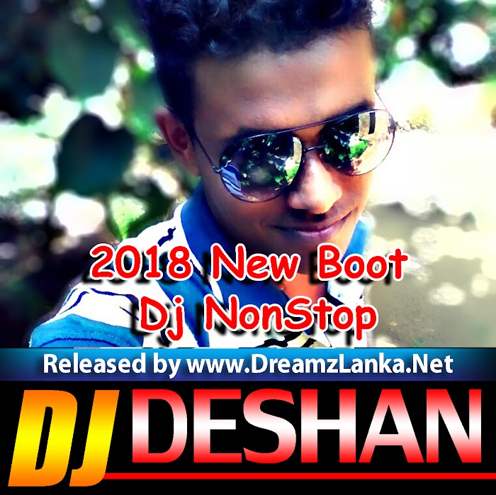 2018 New Boot Dj NonStop - Dj Deshan RnDjZ