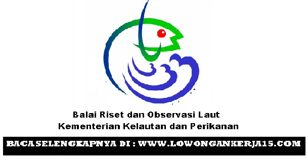 Lowongan Kerja Balai Riset dan Observasi Laut Kementerian Kelautan dan