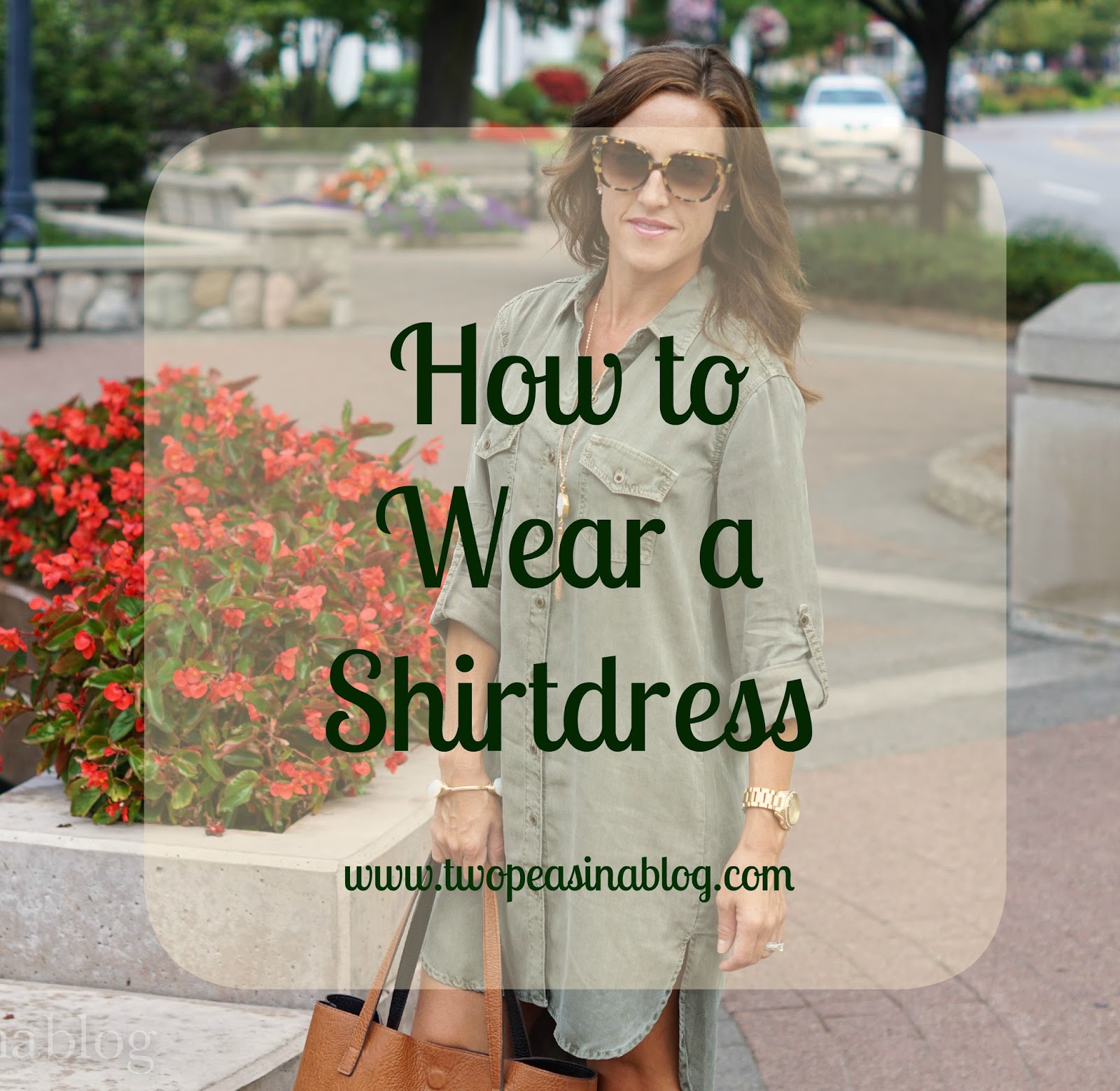 Two Peas in a Blog: How to wear a Shirtdress
