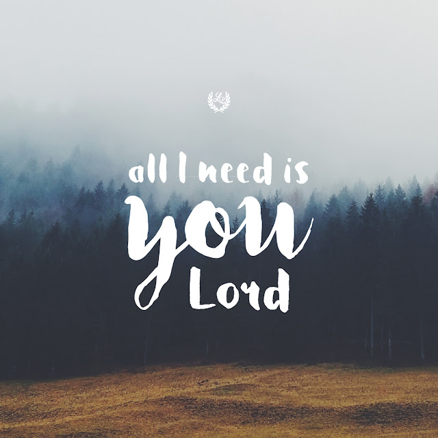All I need is you Lord print