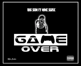 Big Son Feat. Nike Sizle - Game Over 