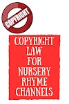 Copyright law for nursery rhyme channels on YouTube