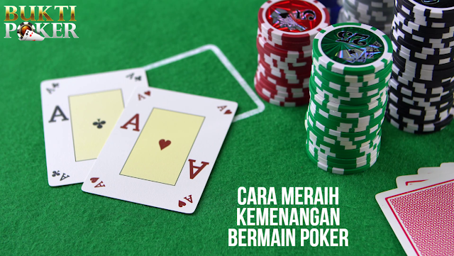 Cara Meraih Kemenangan BuktiPoker Cara Meraih Kemenangan BuktiPoker