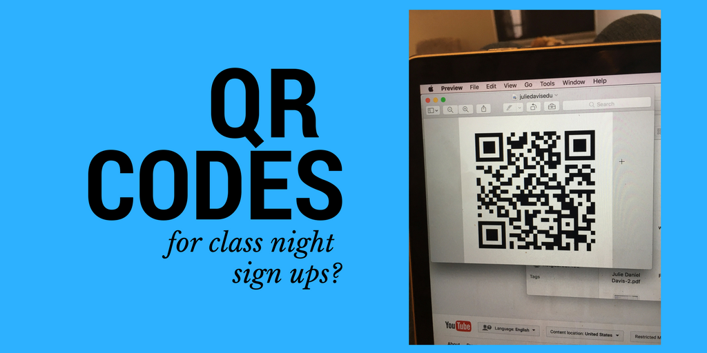 Thoughts On All Things EduTechie Oriented QR Codes for Class Night Sign Ups?