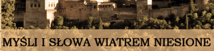 Myśli i słowa wiatrem niesione Myśli i słowa wiatrem niesione