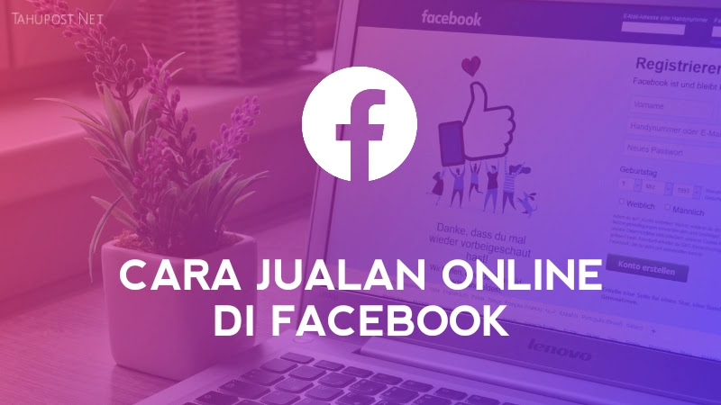 Jualan Online di Facebook Tanpa Modal: Panduan Lengkap Menuju Kesuksesan