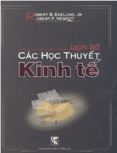 Lịch Sử Các Học Thuyết Kinh Tế - Robert B. Ekelund, Jr. Robert F. Hebert