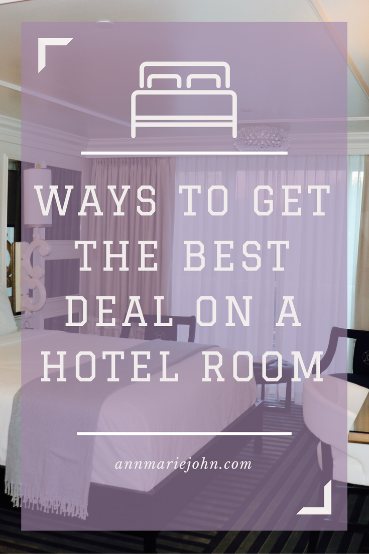 Ways to Get the Best Deal on a Hotel Room AnnMarie John
