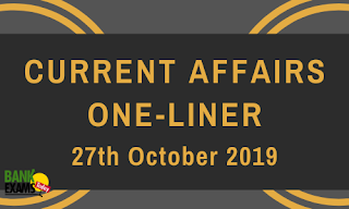 Current Affairs One-Liner: 27th October 2019