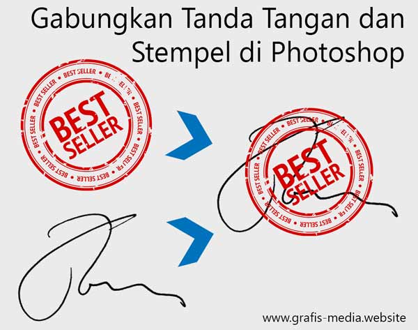 Cara Gabungkan Tanda Tangan Dan Stempel Di Photoshop Grafis Media