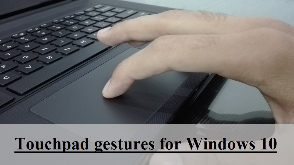 Touchpad gestures for Windows 10