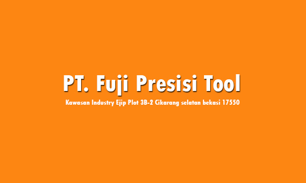 Lowongan Kawasan Ejip Pt Fuji Presisi Tool Indonesia Info Loker 2017