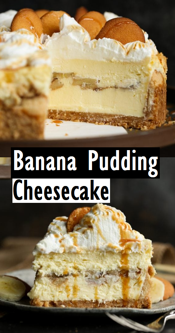 Banana Pudding Cheesecake Dessert & Cake Recipes