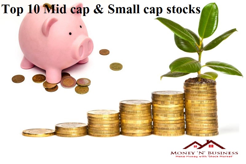 Market at peak; Top 10 Mid cap & Small cap stocks that can return upto