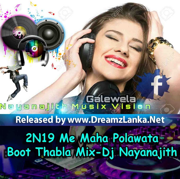 2N19 Me Maha Polawata (Lan Unata Wadi Wegen)  Boot Thabla Mix-Dj Nayanajith