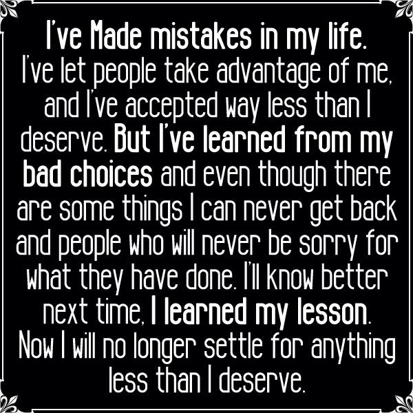 I've made mistakes in my life...