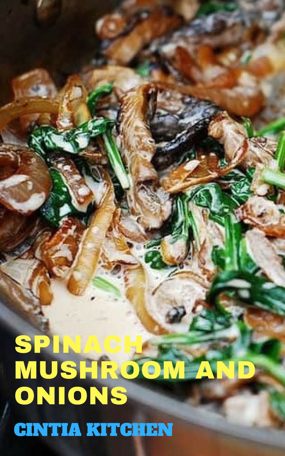 Spinach Mushroom Onions Cintia Kitchen