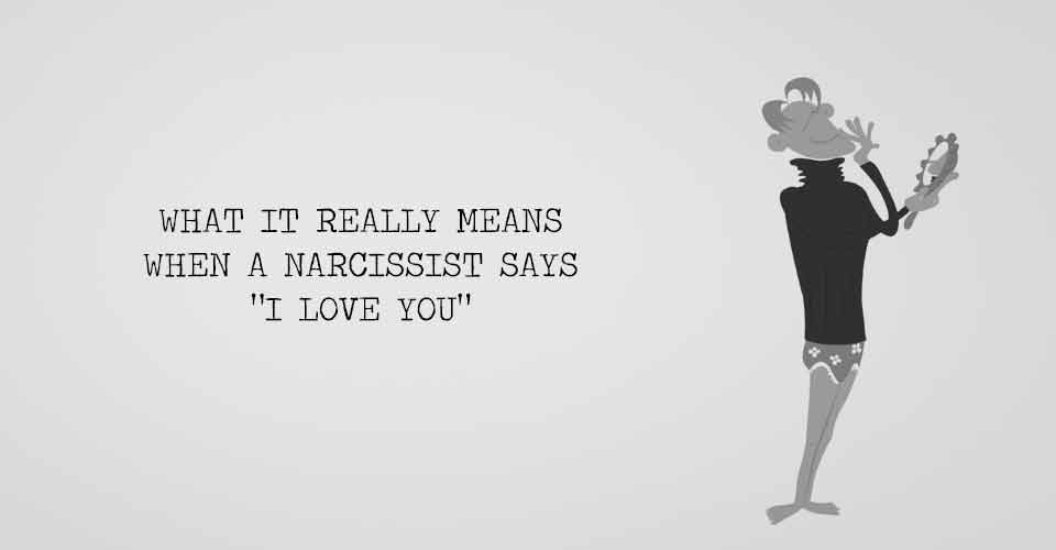 What It Really Means When A Narcissist Says 'I Love You'