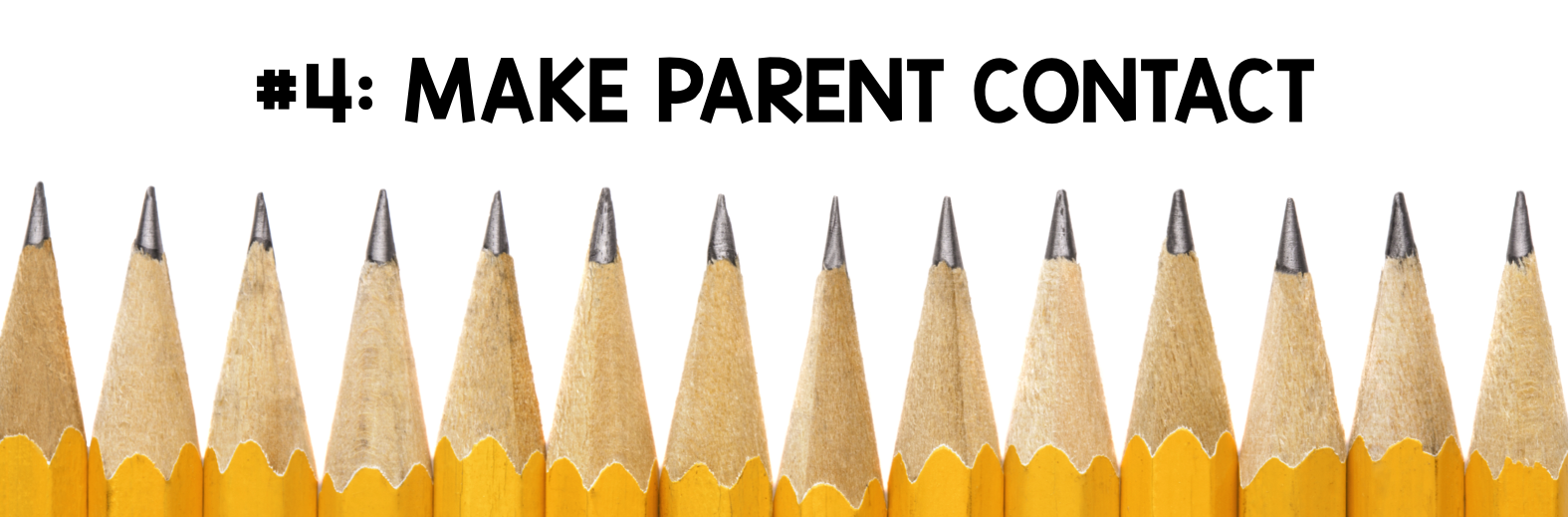#4: Make Parent Contact