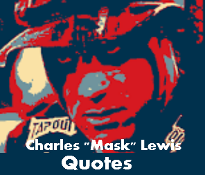Charles "Mask" Lewis Quotes