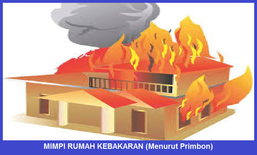 MIMPI RUMAH KEBAKARAN (Menurut Primbon) - TAFSIR MIMPI 4D