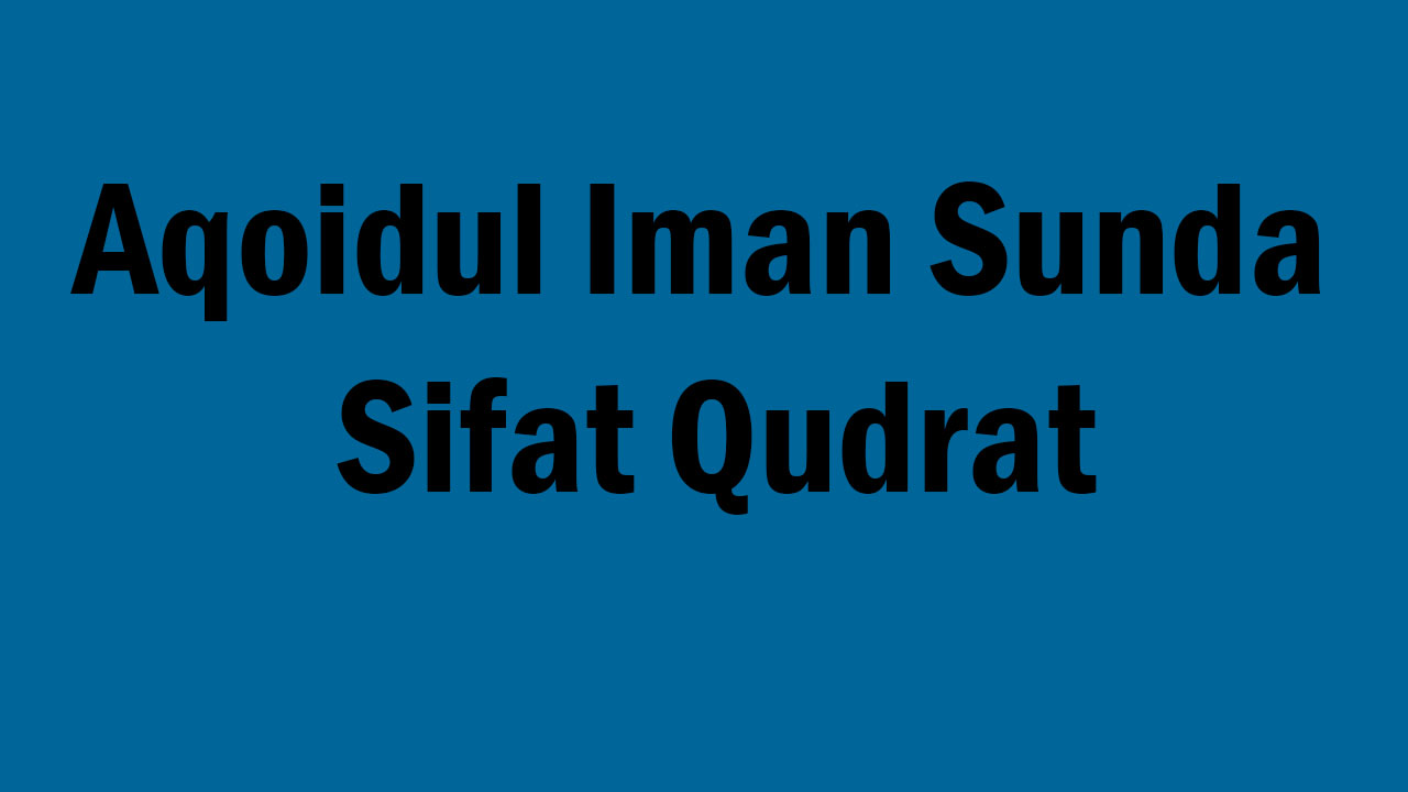 Aqoidul Iman Sunda Sifat Qudrat