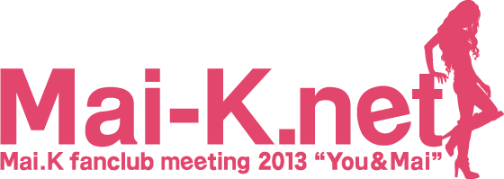 Mai.K fanclub meeting 2013 "You ＆ Mai"