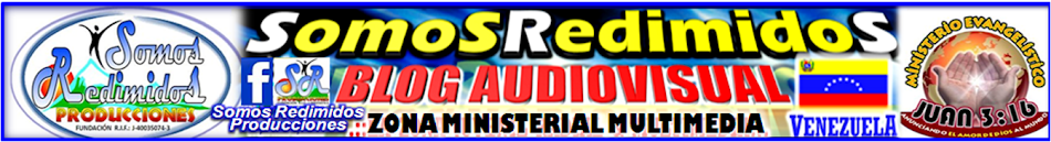 .::SomosRedimidosProducciones::. ><'>Blog Ministerial AudioVisual<'><