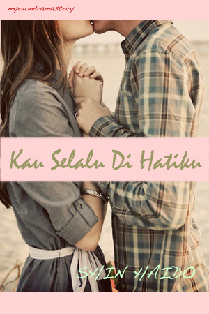 myowndramastory: Kau Selalu Di Hatiku - Chapter 22