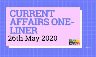 Current Affairs One-LIner: 26th May 2020