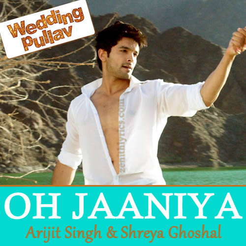 Oh Jaaniya - Arijit Singh