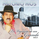 Antonio Ríos - LA VIGENCIA DE UN GRANDE 2009 Disco Completo