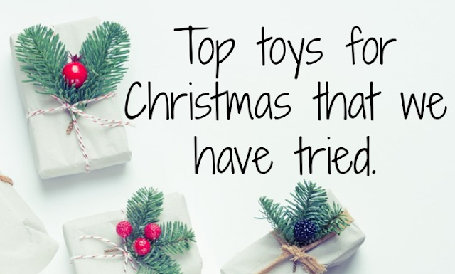 Top toys for Christmas that we have tried.