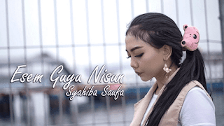Lirik Lagu Esem Guyu Nisun - Syahiba Saufa