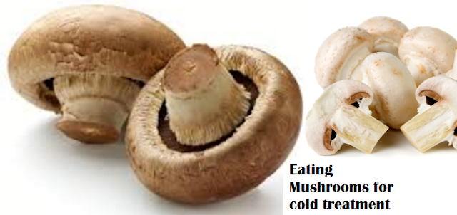 Eating Mushrooms for cold treatment