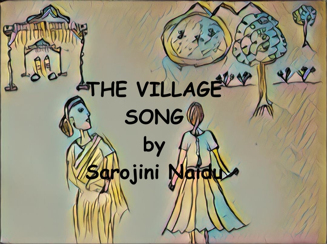 The Village Song by Sarojini Naidu