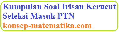 Kumpulan Soal Irisan Kerucut Seleksi Masuk Ptn Konsep