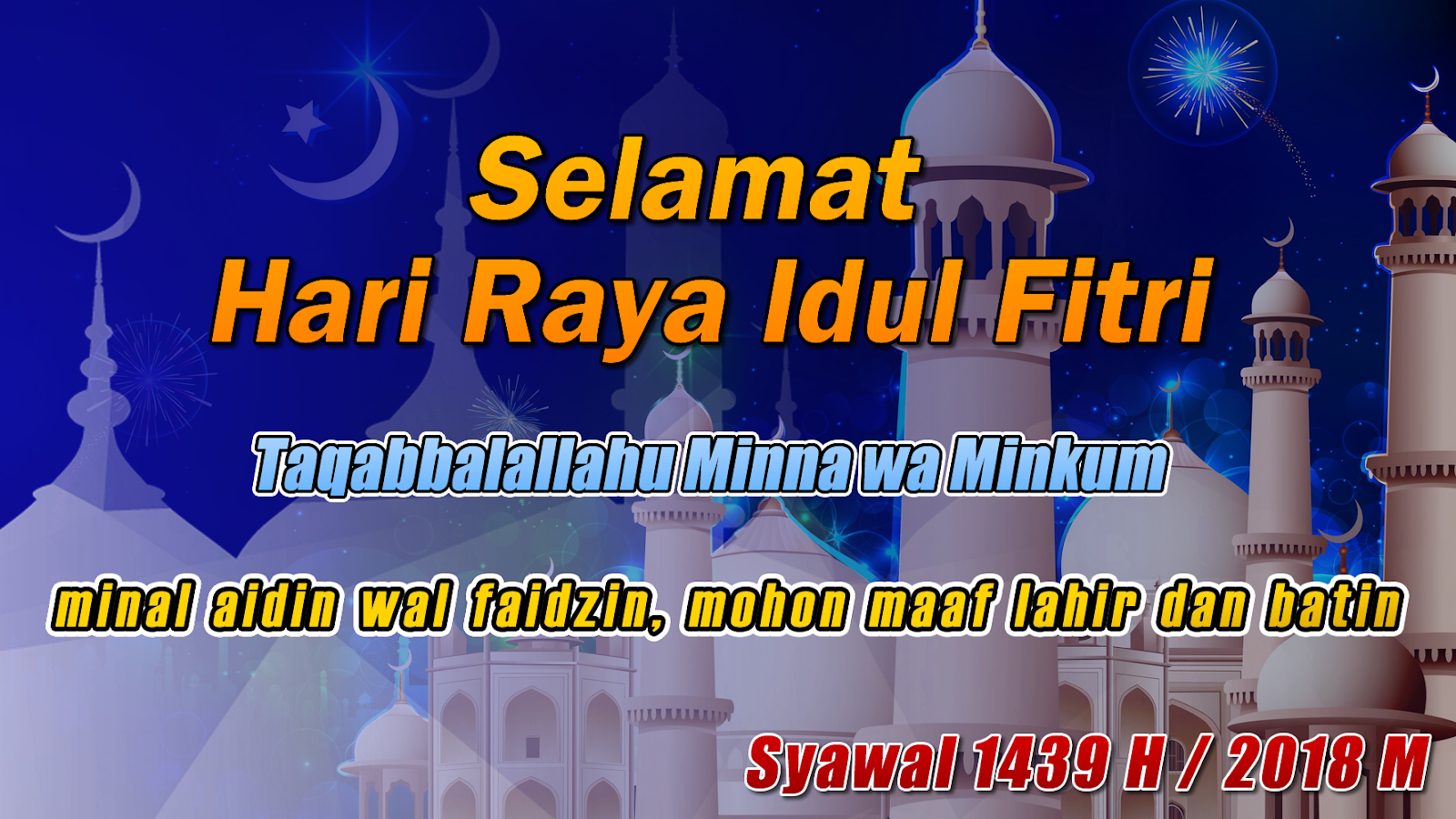 Selamat Hari Raya Idul Fitri 1439H