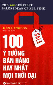 100 Ý Tưởng Bán Hàng Hay Nhất Mọi Thời Đại - Ken Langdon