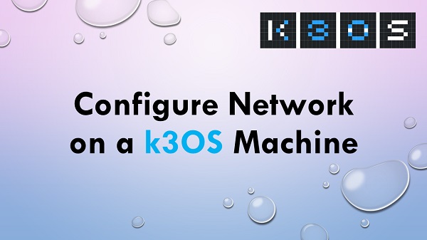 Configure Network on a k3OS Machine