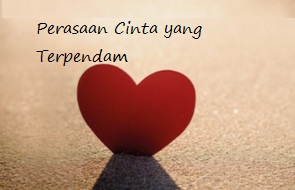 Kata Kata Perasaan Cinta Yang Terpendam Dan Tersakiti Dalam Ungkapan